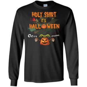 Holy shirt it’s halloween oh spooky funny pumpkin halloween gift long sleeve