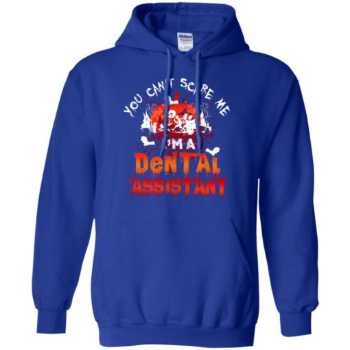 You can’t scare me i’m dental assistant funny dentist halloween gift hoodie