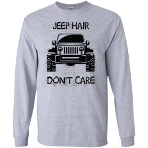 Jeep hair don’t care funny windy driving jeepin gift long sleeve