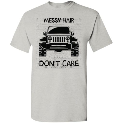 Messy hair don’t care funny windy driving jeep gift t-shirt