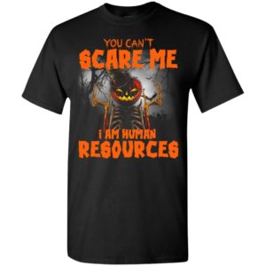 You can’t scare me i’m human resources funny halloween gift t-shirt