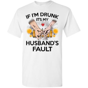 If i’m drunk it’s my husband’s fault funny gift for wife wine t-shirt