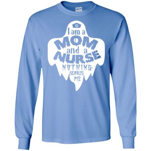 I’m a mom and a nurse nothing scares me funny halloween gift for mother long sleeve