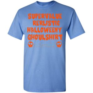 Supervalue rerlistic halloweeny ghoulshirt funny halloween costume t-shirt