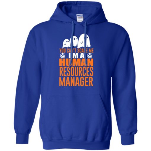 You can’t scare me i’m a human resources manager funny boo halloween gift hoodie