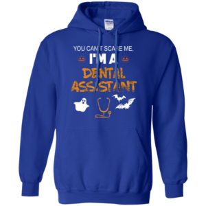 You can’t scare me i’m a dental assistant halloween gift hoodie