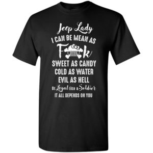 Jeep lady i can be mean as sweet as candy cold as water funny jeep lady quote gift t-shirt