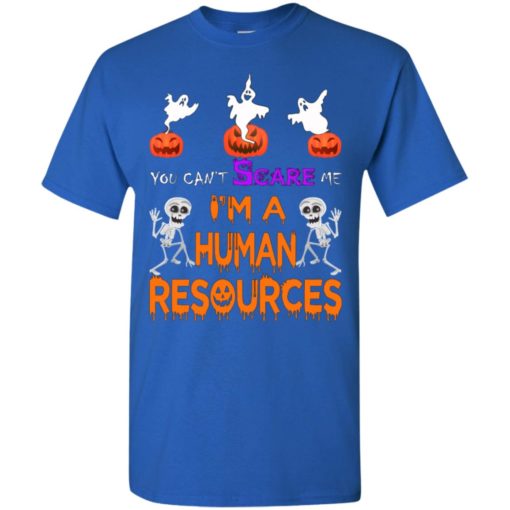 You can’t scare me i’m a human resources funny boo halloween gift t-shirt