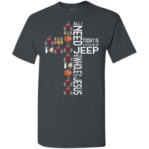 All i need today is a little bit of jeep whole lot of jesus funny christian faith gift t-shirt