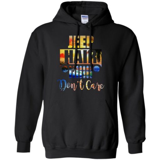 Jeep hair don’t care funny road trip lover driving jeep gift hoodie