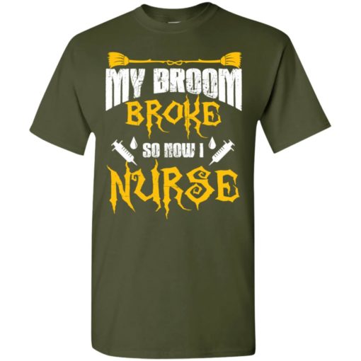 My broom broke so now i nurse funny witch halloween gift t-shirt