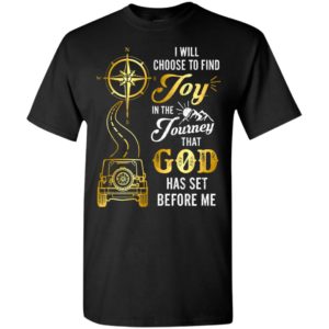 I will choose to find joy in the journey funny jeep driver road trip lover gift t-shirt