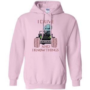 I drive and i know things funny jeep got thrones gift hoodie