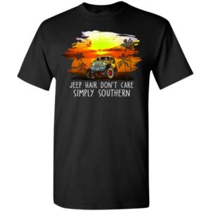 Jeep hair don’t care simply southern cool gift for jeep driver gift t-shirt