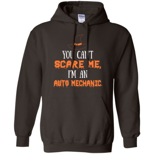 You can’t scare me i’m a auto mechanic funny scary halloween gift hoodie