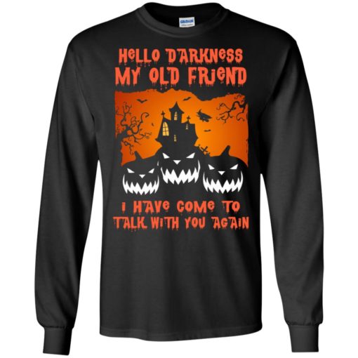Hello darkness my old friend pumpkins funny halloween idea gift long sleeve