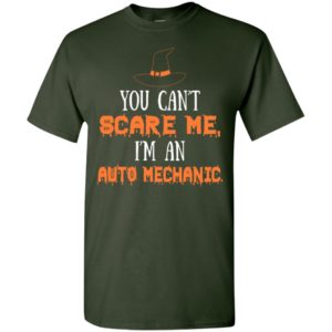 You can’t scare me i’m a auto mechanic funny scary halloween gift t-shirt