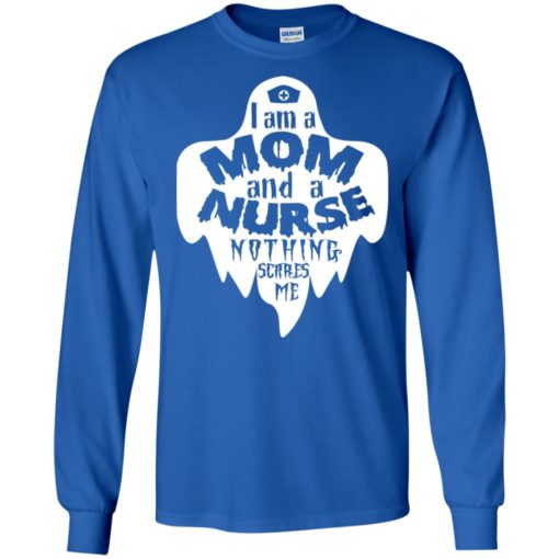 I’m a mom and a nurse nothing scares me funny halloween gift for mother long sleeve