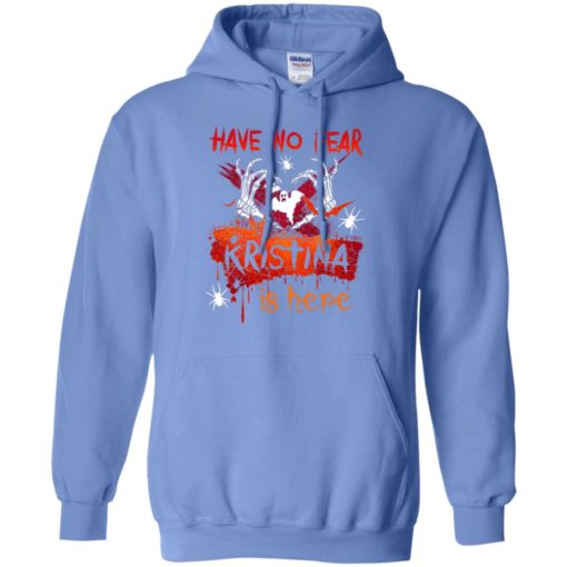 Have no fear kristina is here funny halloween name gift hoodie