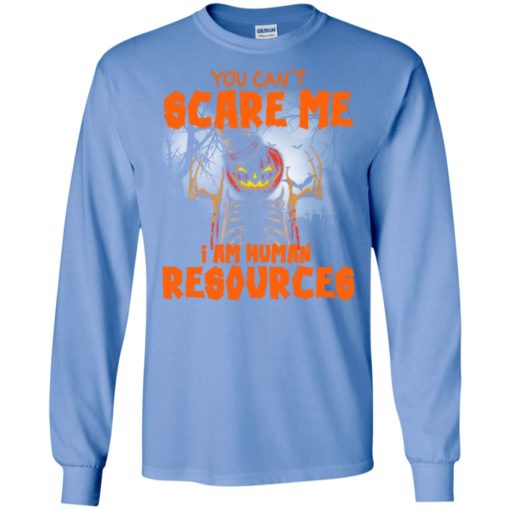 You can’t scare me i’m human resources funny halloween gift long sleeve