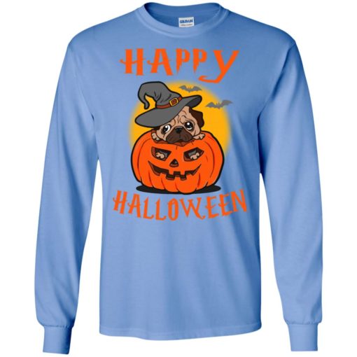 Happy halloween pug with pumpkin funny halloween gift dog lover long sleeve