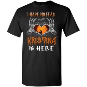 I have no fear kristing is here funny halloween gift t-shirt